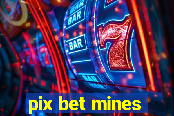 pix bet mines